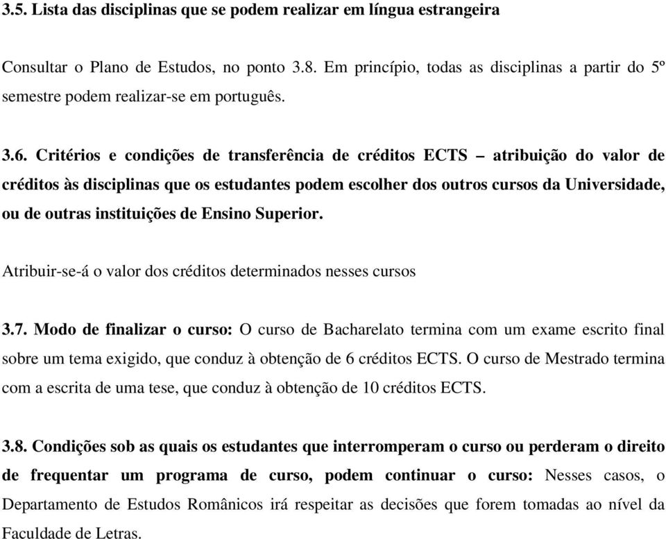 Critérios e condições de transferência de créditos ECTS atribuição do valor de créditos às disciplinas que os estudantes podem escolher dos outros cursos da Universidade, ou de outras instituições de