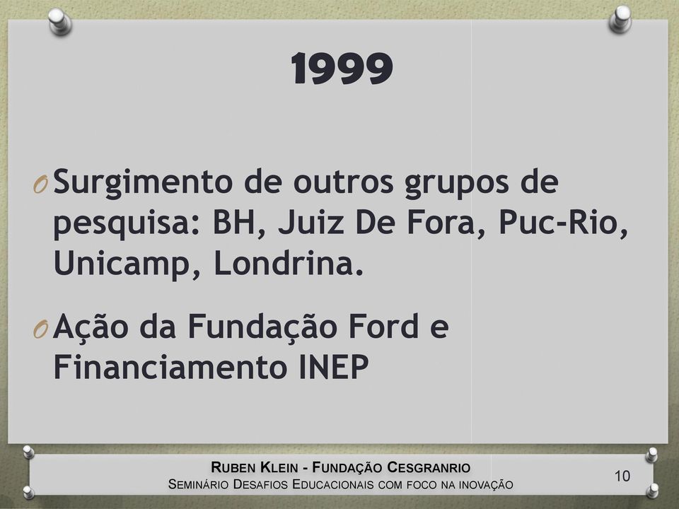 Puc-Rio, Unicamp, Londrina.