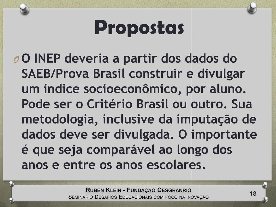 Pode ser o Critério Brasil ou outro.