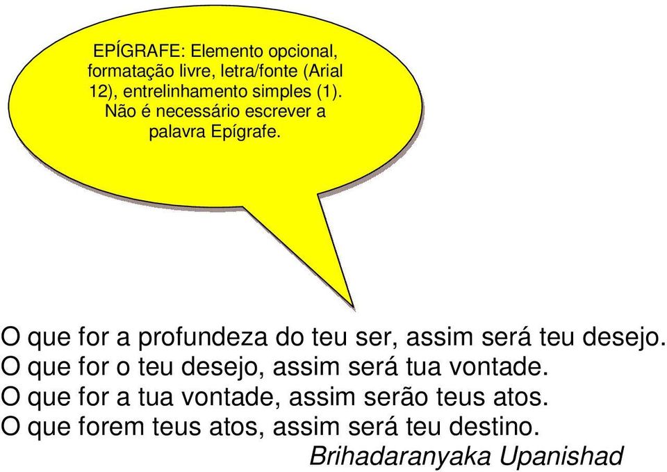 O que for a profundeza do teu ser, assim será teu desejo.