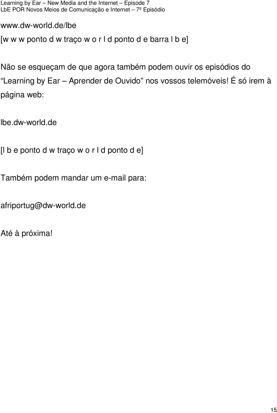 agora também podem ouvir os episódios do Learning by Ear Aprender de Ouvido nos vossos