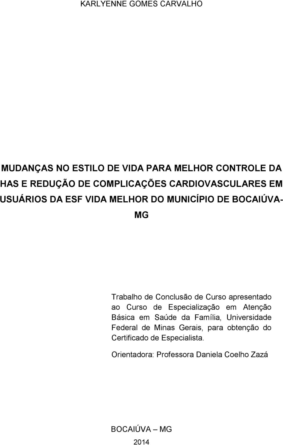 apresentado ao Curso de Especialização em Atenção Básica em Saúde da Família, Universidade Federal de Minas