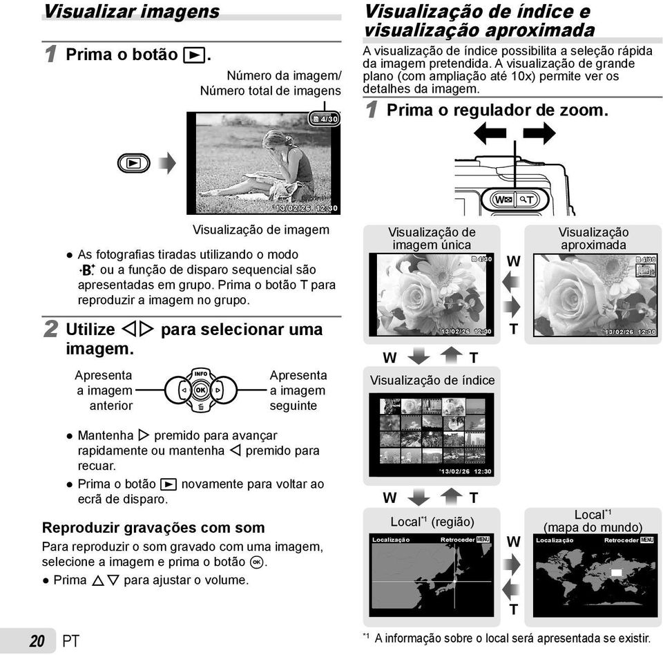 A visualização de grande plano (com ampliação até 10x) permite ver os detalhes da imagem. 1 Prima o regulador de zoom.