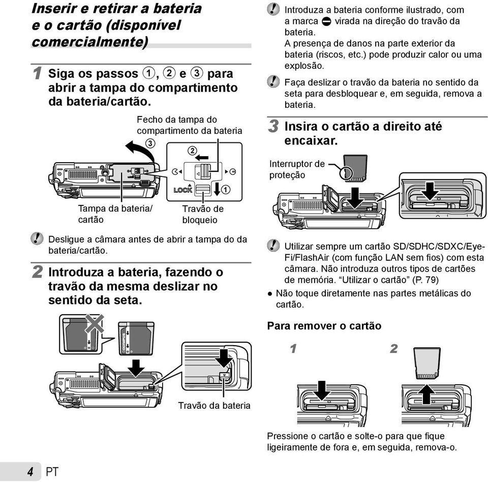 A presença de danos na parte exterior da bateria (riscos, etc.) pode produzir calor ou uma explosão.