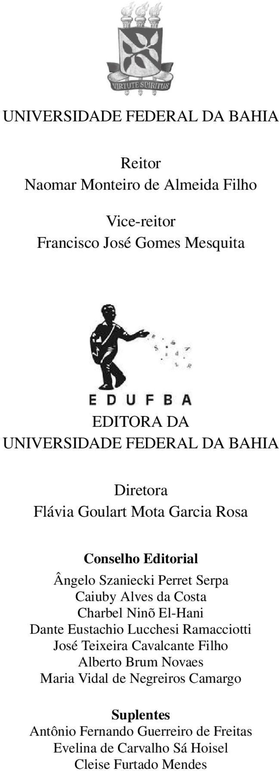 Alves da Costa Charbel Ninõ El-Hani Dante Eustachio Lucchesi Ramacciotti José Teixeira Cavalcante Filho Alberto Brum Novaes