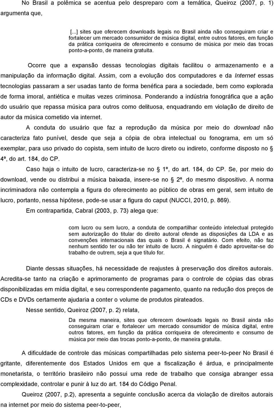 oferecimento e consumo de música por meio das trocas ponto-a-ponto, de maneira gratuita.