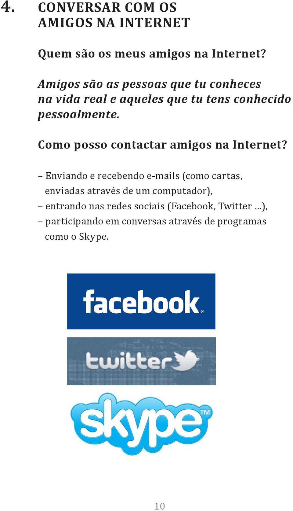 Como posso contactar amigos na Internet?