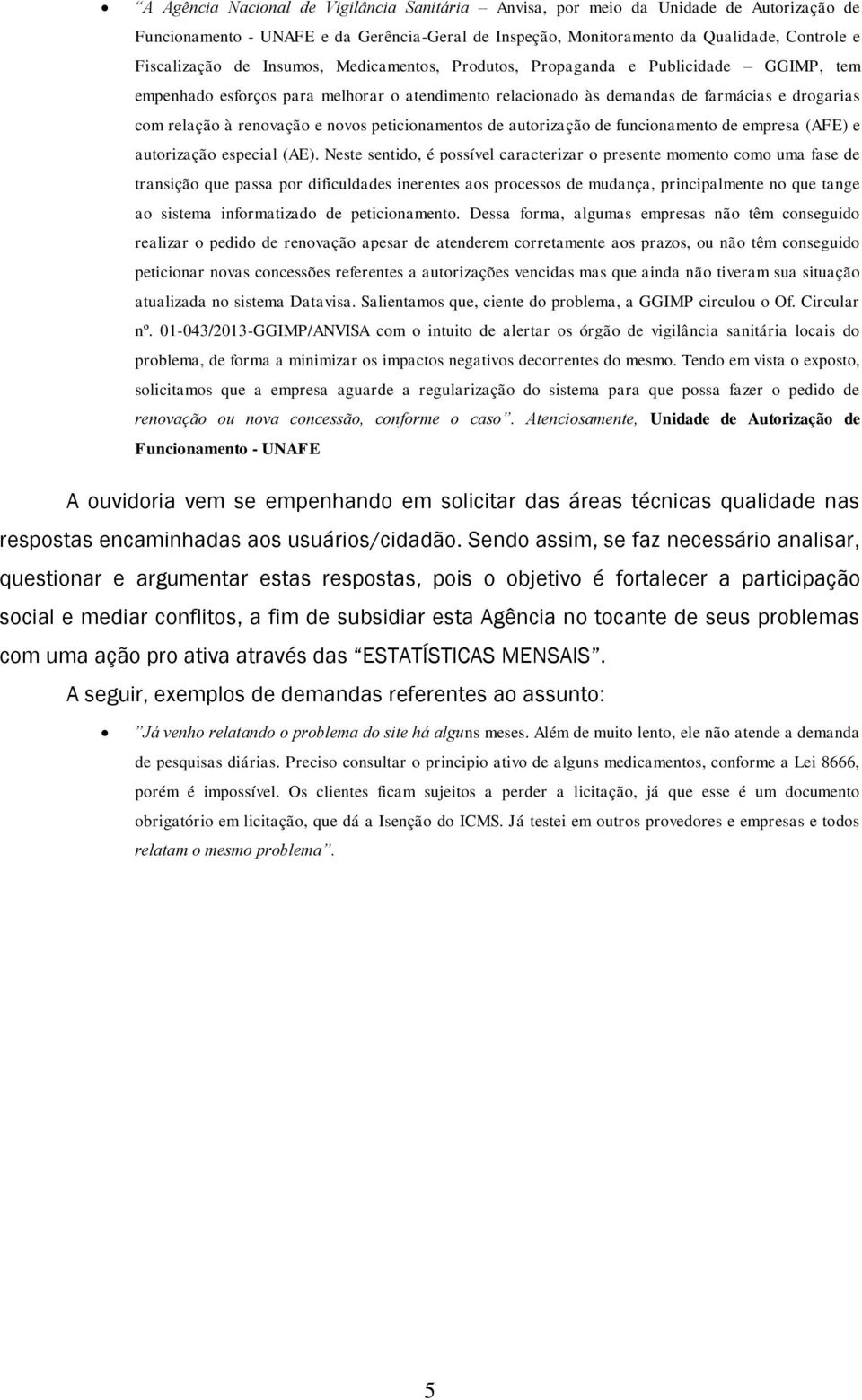 peticionamentos de autorização de funcionamento de empresa (AFE) e autorização especial (AE).