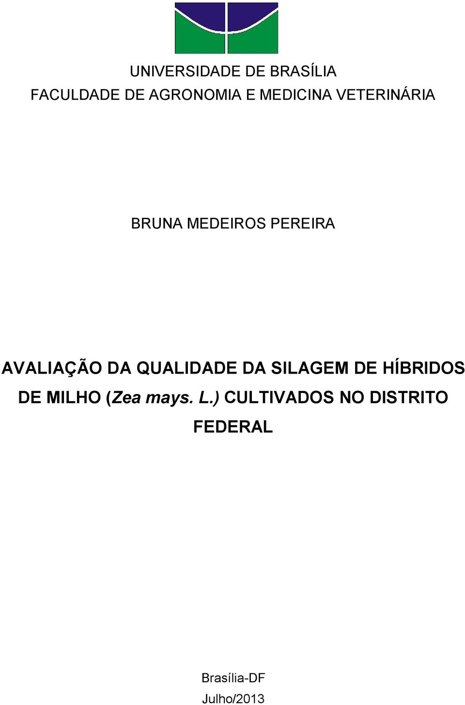 DA QUALIDADE DA SILAGEM DE HÍBRIDOS DE MILHO (Zea mays.