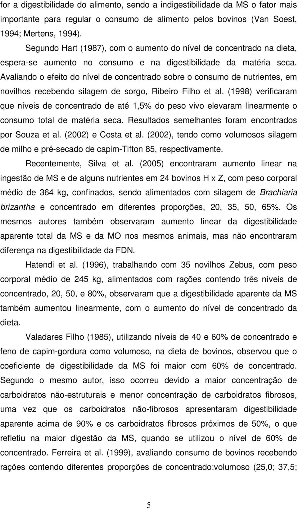 Avaliando o efeito do nível de concentrado sobre o consumo de nutrientes, em novilhos recebendo silagem de sorgo, Ribeiro Filho et al.