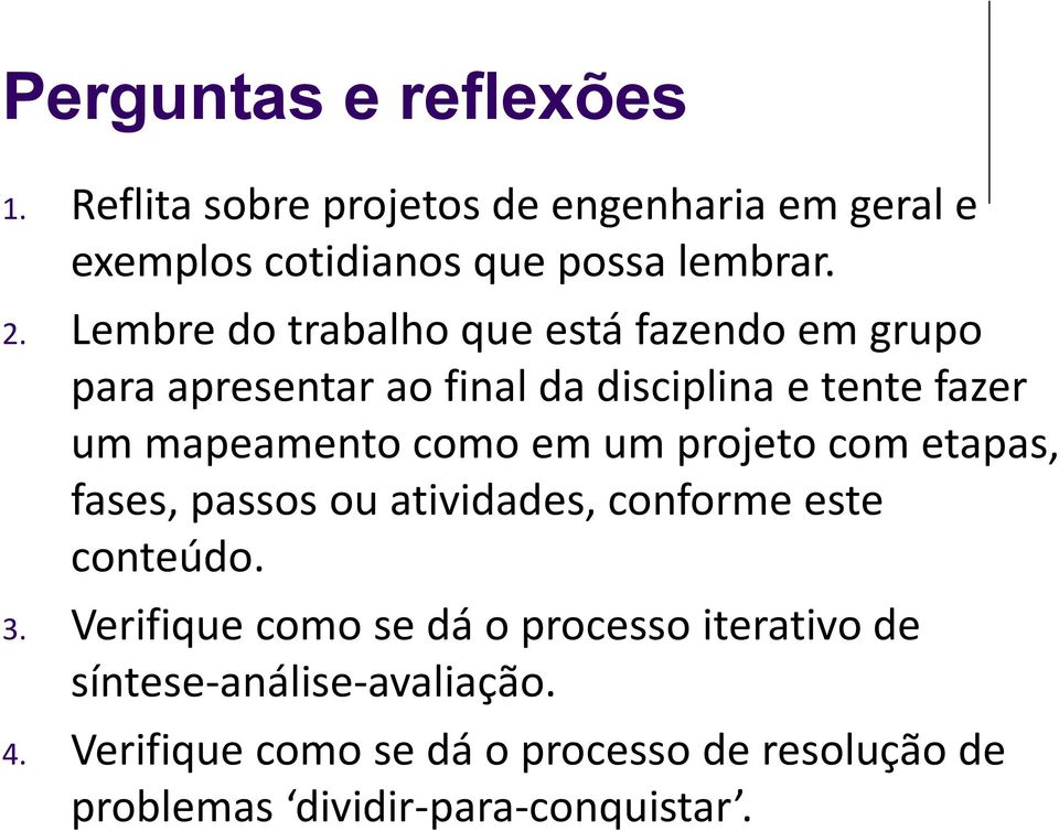 em um projeto com etapas, fases, passos ou atividades, conforme este conteúdo. 3.