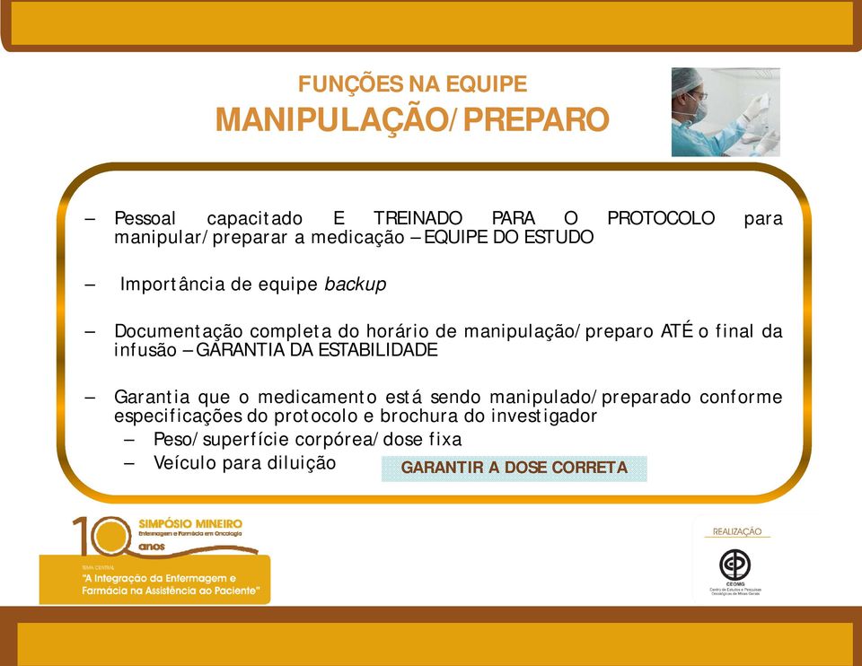 final da infusão GARANTIA DA ESTABILIDADE Garantia que o medicamento está sendo manipulado/preparado conforme