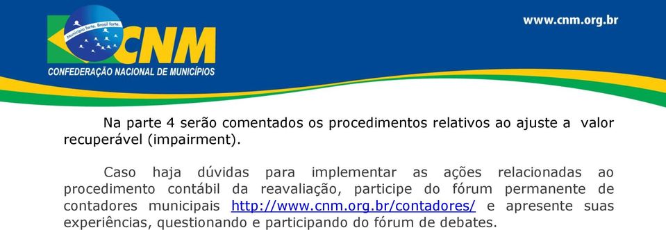 Caso haja dúvidas para implementar as ações relacionadas ao procedimento contábil da