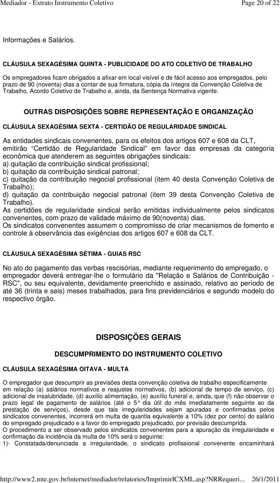 contar de sua firmatura, cópia da íntegra da Convenção Coletiva de Trabalho, Acordo Coletivo de Trabalho e, ainda, da Sentença Normativa vigente.