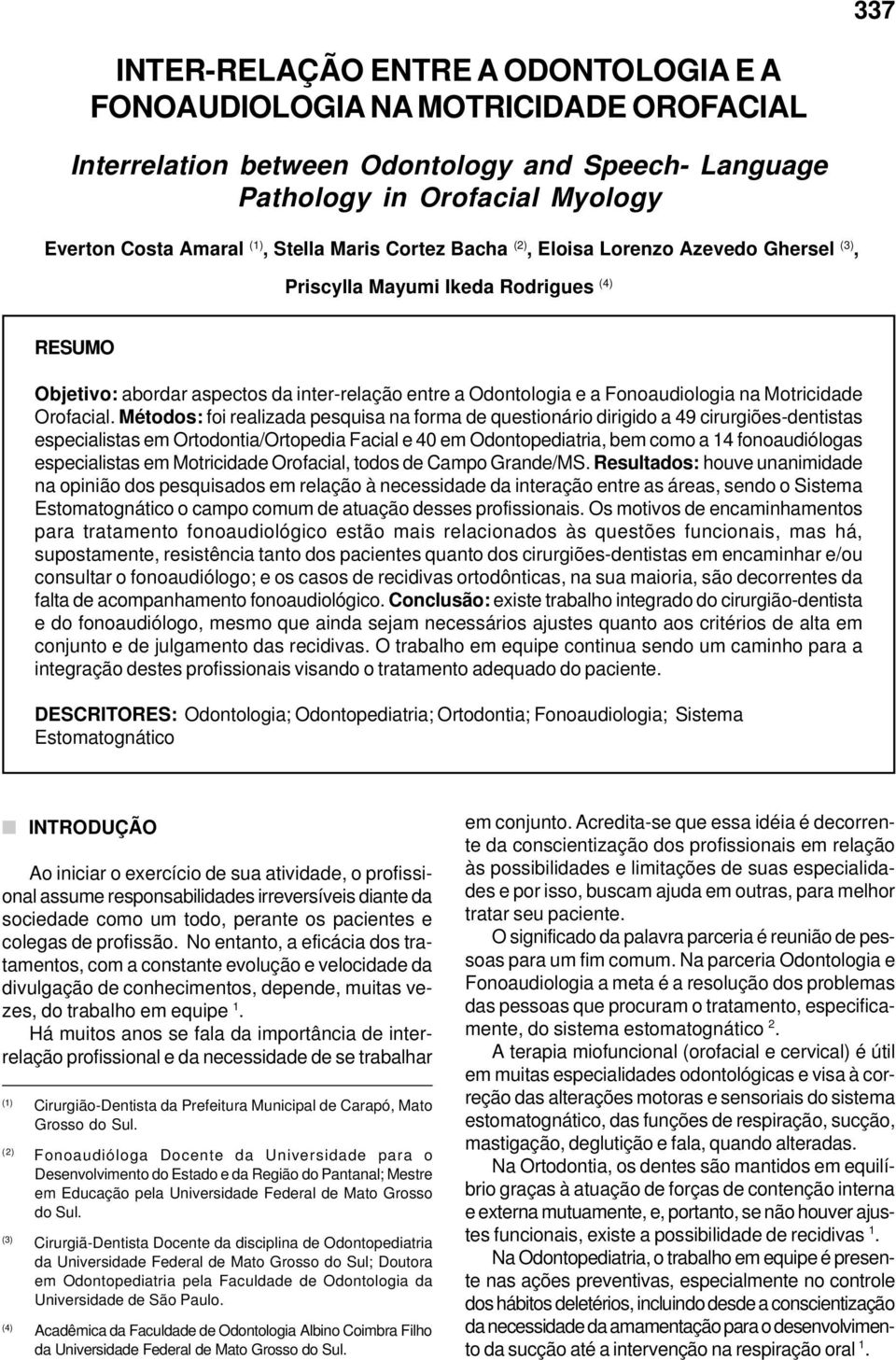 Fonoaudiologia na Motricidade Orofacial.