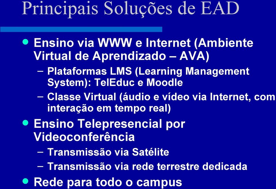 e vídeo via Internet, com interação em tempo real) Ensino Telepresencial por