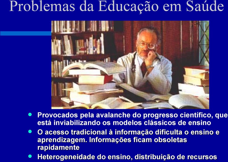 acesso tradicional à informação dificulta o ensino e aprendizagem.