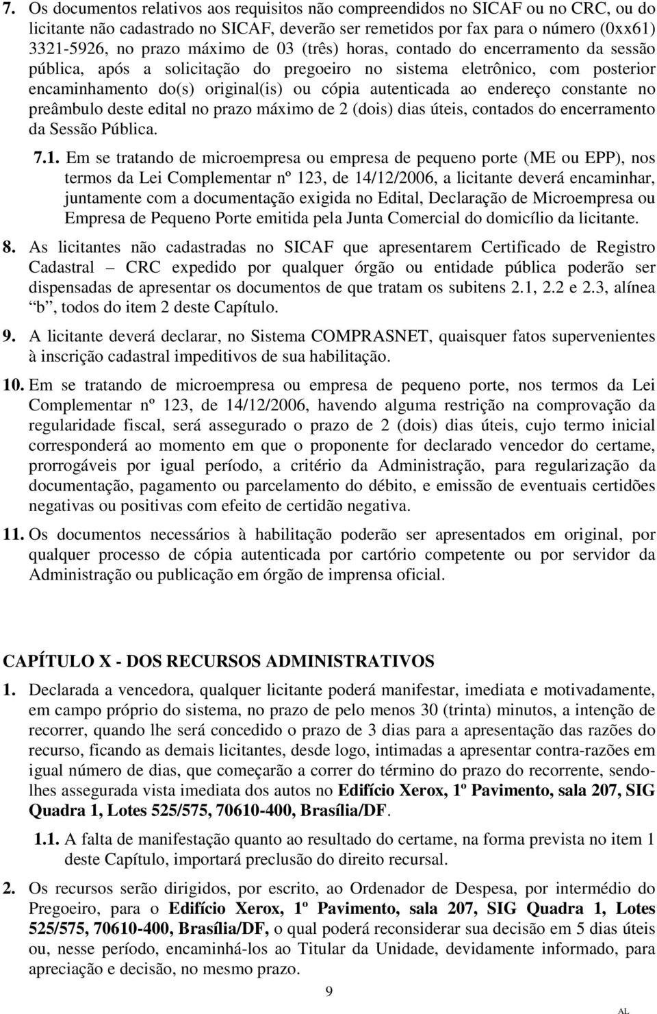 constante no preâmbulo deste edital no prazo máximo de 2 (dois) dias úteis, contados do encerramento da Sessão Pública. 7.1.