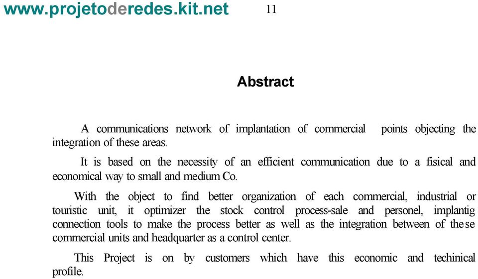 With the object to find better organization of each commercial, industrial or touristic unit, it optimizer the stock control process-sale and personel,