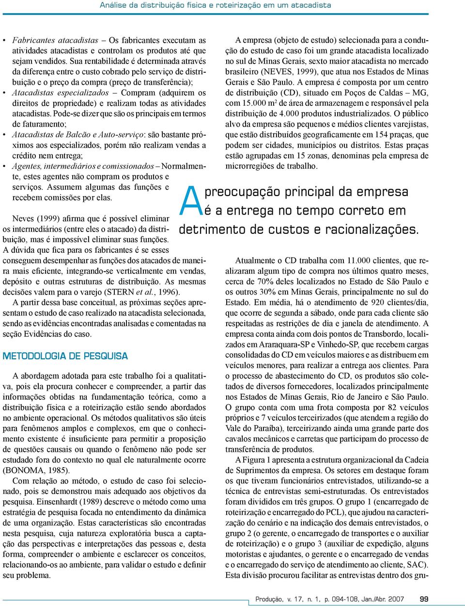 direitos de propriedade) e realizam todas as atividades atacadistas.