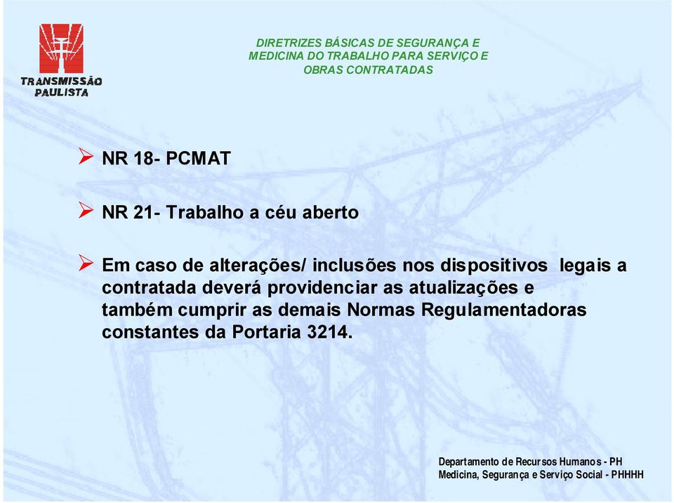 Em caso de alterações/ inclusões nos dispositivos legais a