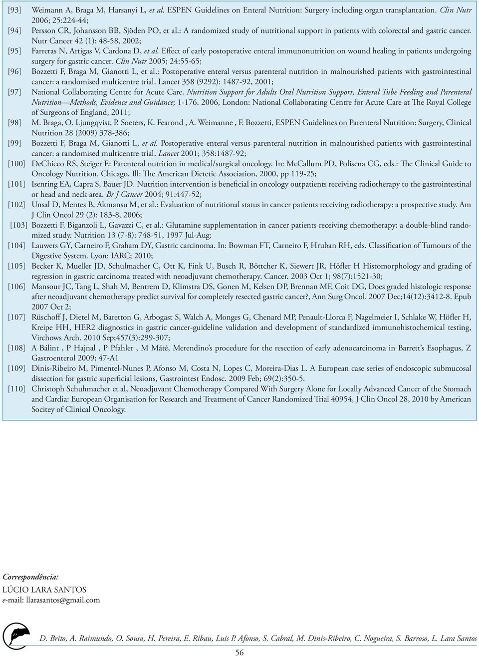 Effect of early postoperative enteral immunonutrition on wound healing in patients undergoing surgery for gastric cancer. Clin Nutr 2005; 24:55-65; [96] Bozzetti F, Braga M, Gianotti L, et al.