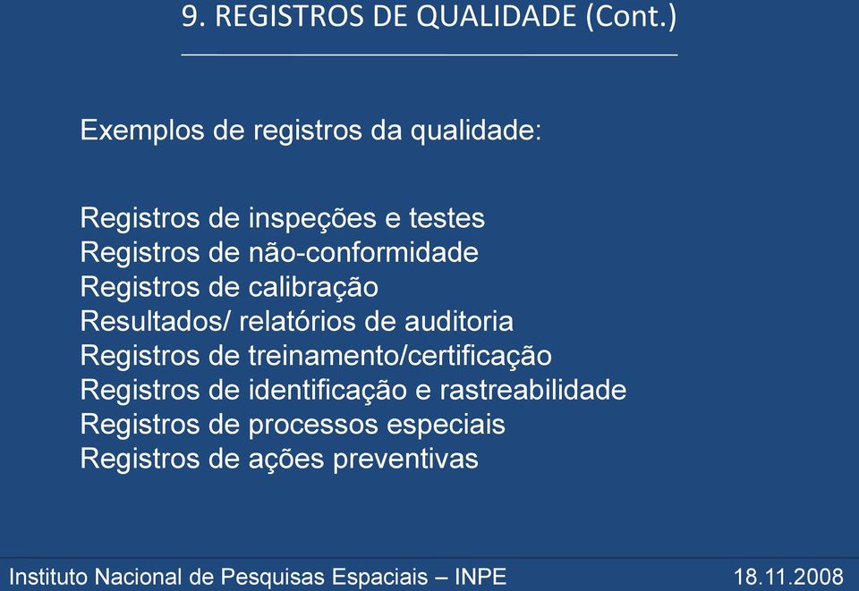 não-conformidade Registros de calibração Resultados/ relatórios de auditoria