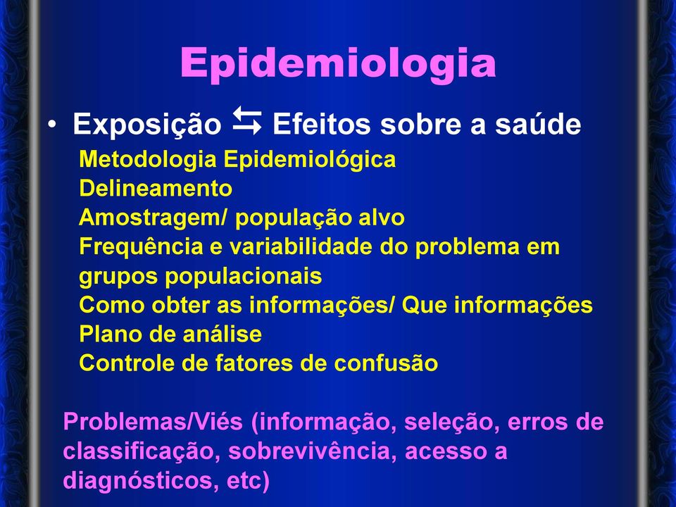 Como obter as informações/ Que informações Plano de análise Controle de fatores de confusão