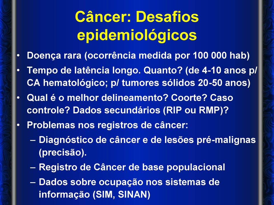 Caso controle? Dados secundários (RIP ou RMP)?