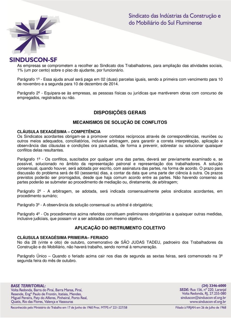 Parágrafo 2º - Equipara-se às empresas, as pessoas físicas ou jurídicas que mantiverem obras com concurso de empregados, registrados ou não.