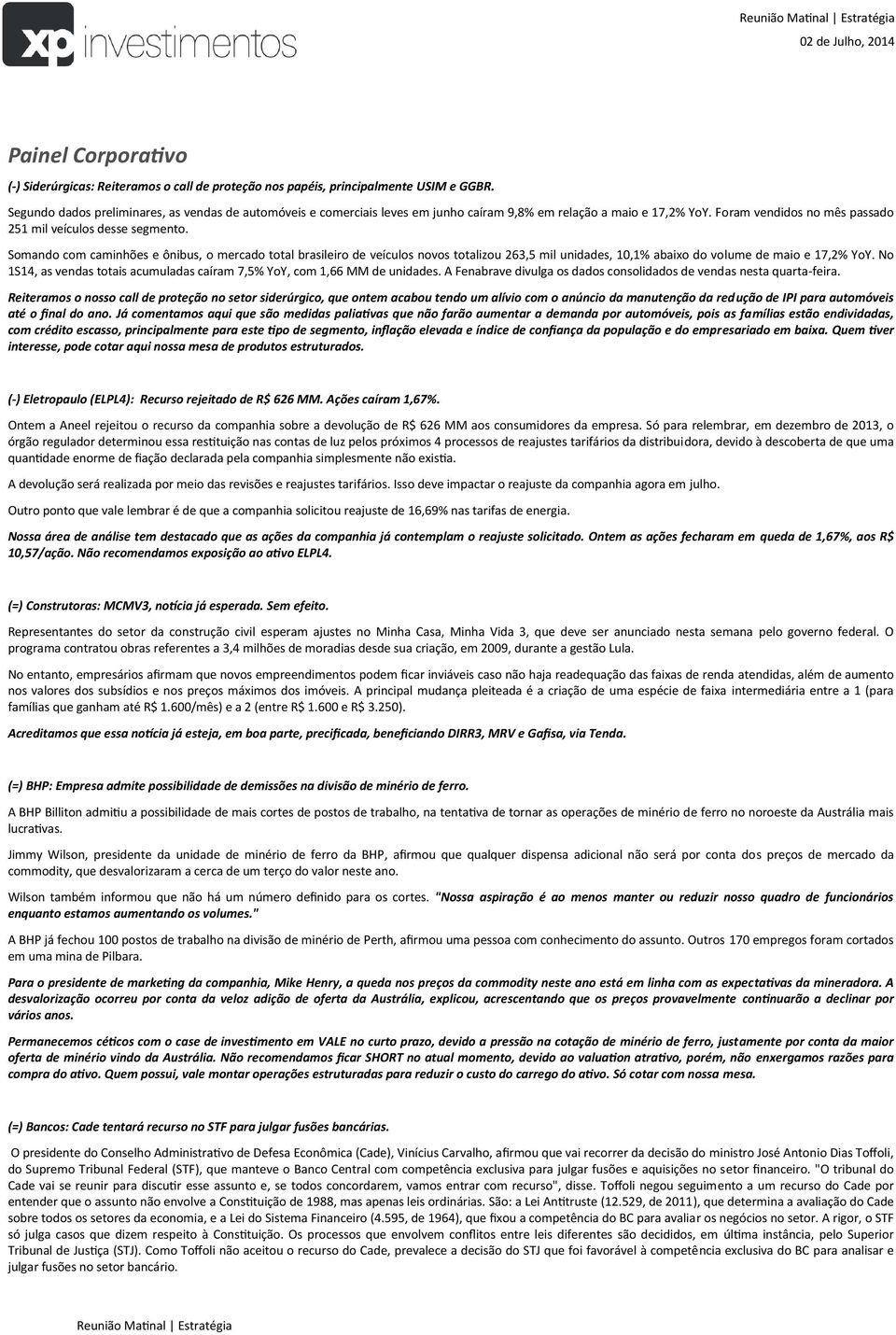 Somando com caminhões e ônibus, o mercado total brasileiro de veículos novos totalizou 263,5 mil unidades, 10,1% abaixo do volume de maio e 17,2% YoY.