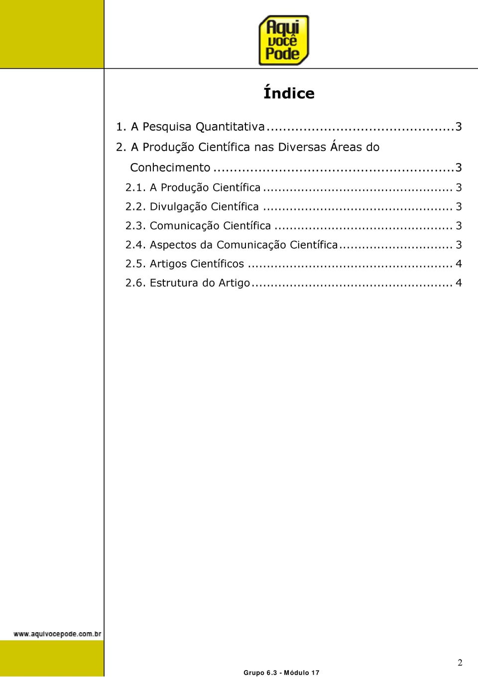 A Produção Científica... 3 2.2. Divulgação Científica... 3 2.3. Comunicação Científica.