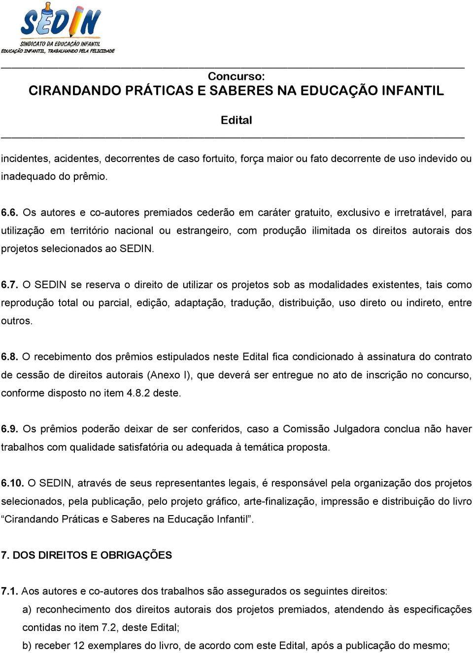 projetos selecionados ao SEDIN. 6.7.