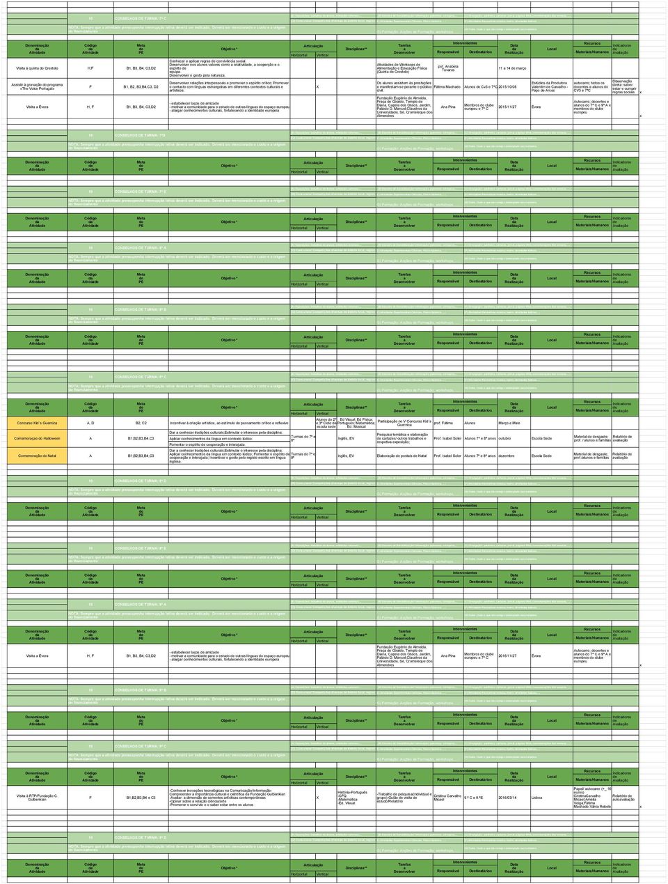 Recretivs músic, tetro, tivis lúdics, NOTA: Sempre que tivi pressuponh interrupção letiv verá ser indic.