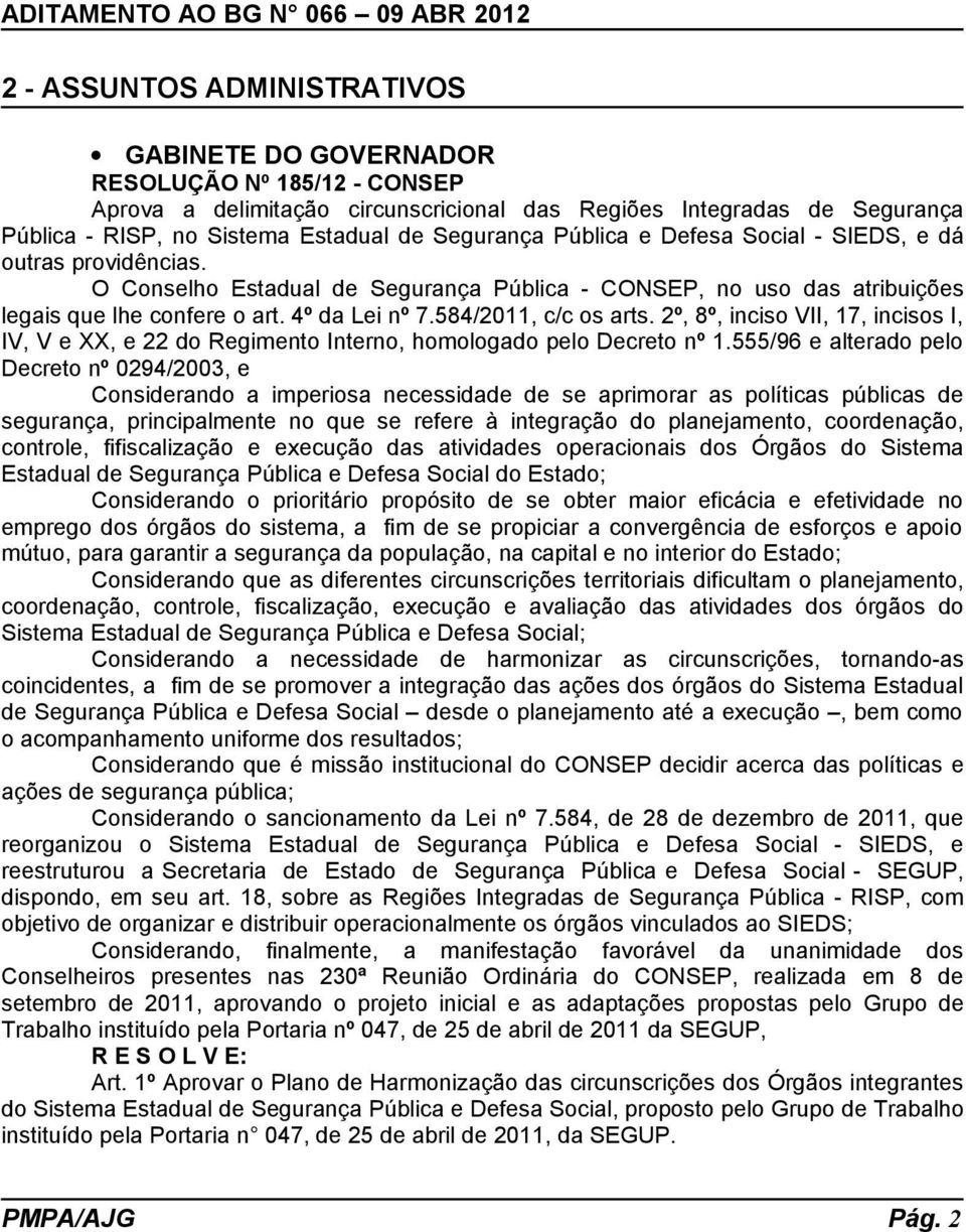 584/2011, c/c os arts. 2º, 8º, inciso VII, 17, incisos I, IV, V e XX, e 22 do Regimento Interno, homologado pelo Decreto nº 1.