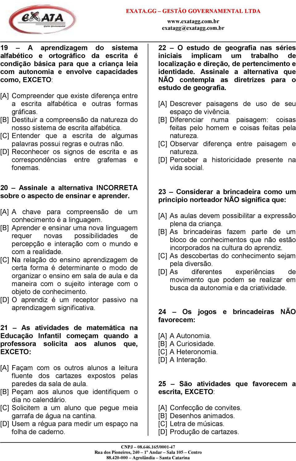 [D] Reconhecer os signos de escrita e as correspondências entre grafemas e fonemas.