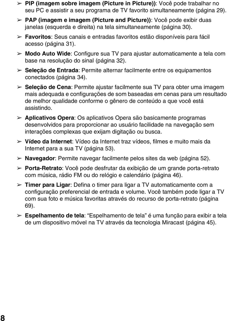 Favoritos: Seus canais e entradas favoritos estão disponíveis para fácil acesso (página 31).