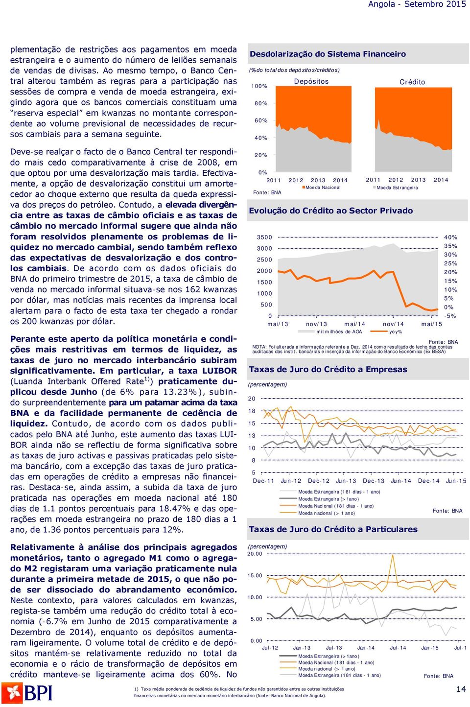 especial em kwanzas no montante correspondente ao volume previsional de necessidades de recursos cambiais para a semana seguinte.