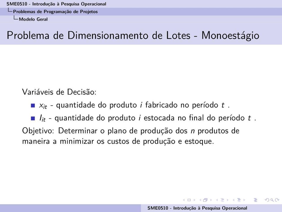 t. I it - quantidade do produto i estocada no final do período t.