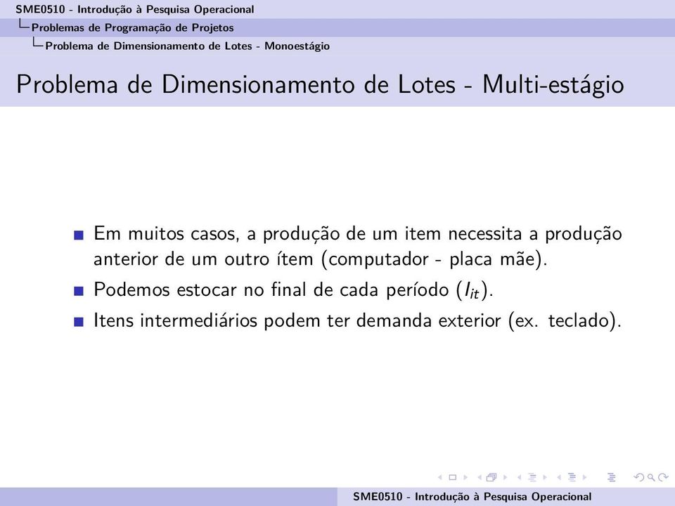 necessita a produção anterior de um outro ítem (computador - placa mãe).