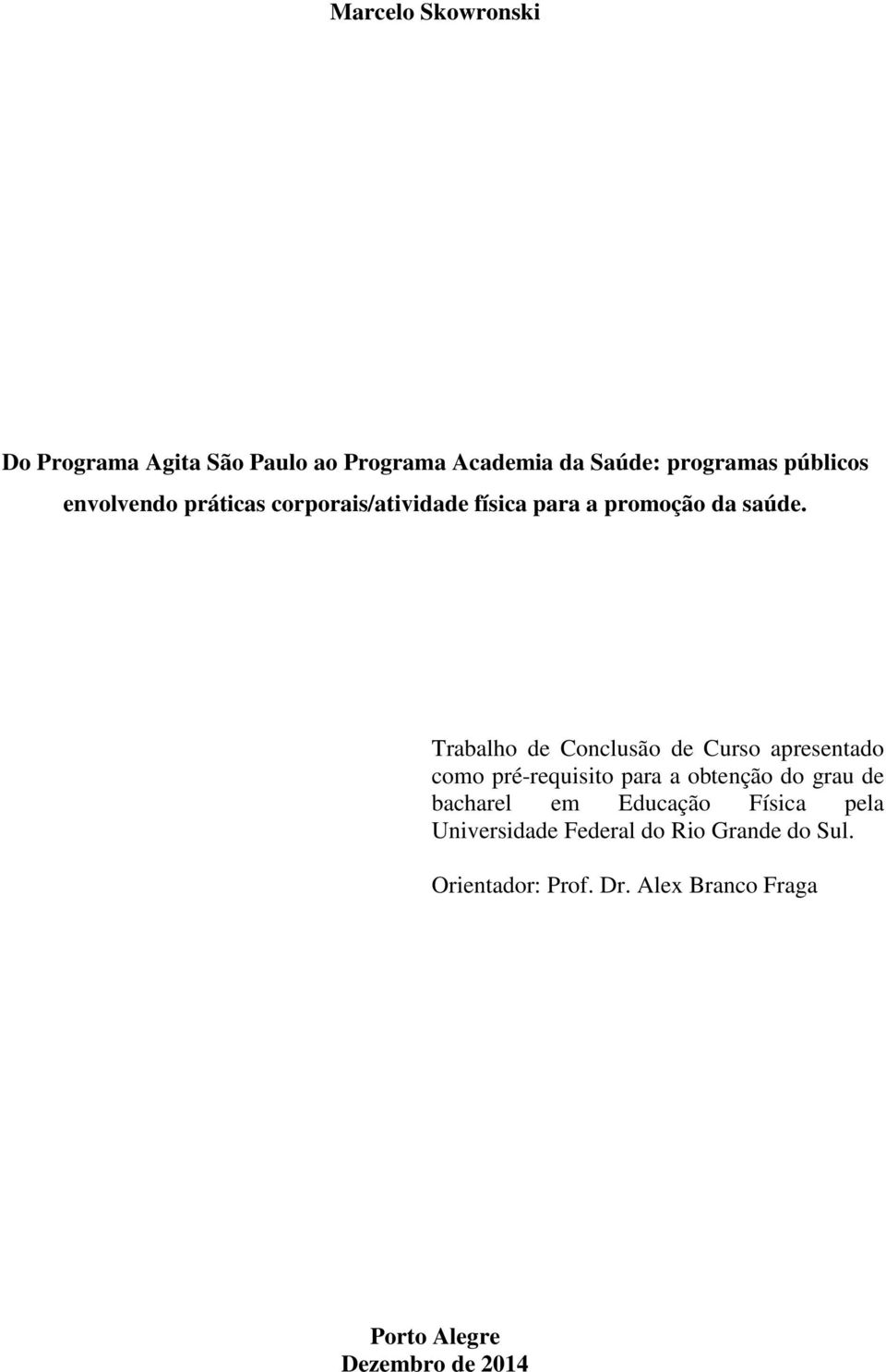 Trabalho de Conclusão de Curso apresentado como pré-requisito para a obtenção do grau de bacharel em