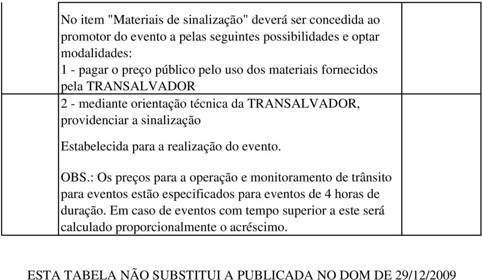 para a realização do evento. OBS.