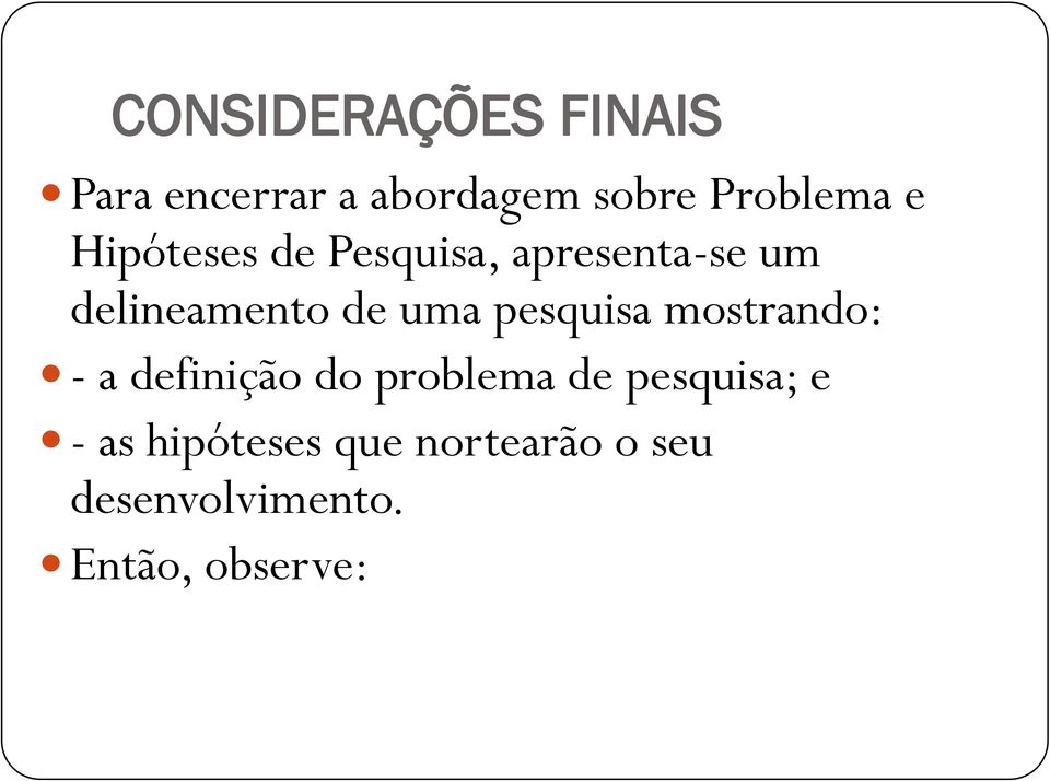 pesquisa mostrando: - a definição do problema de pesquisa; e -