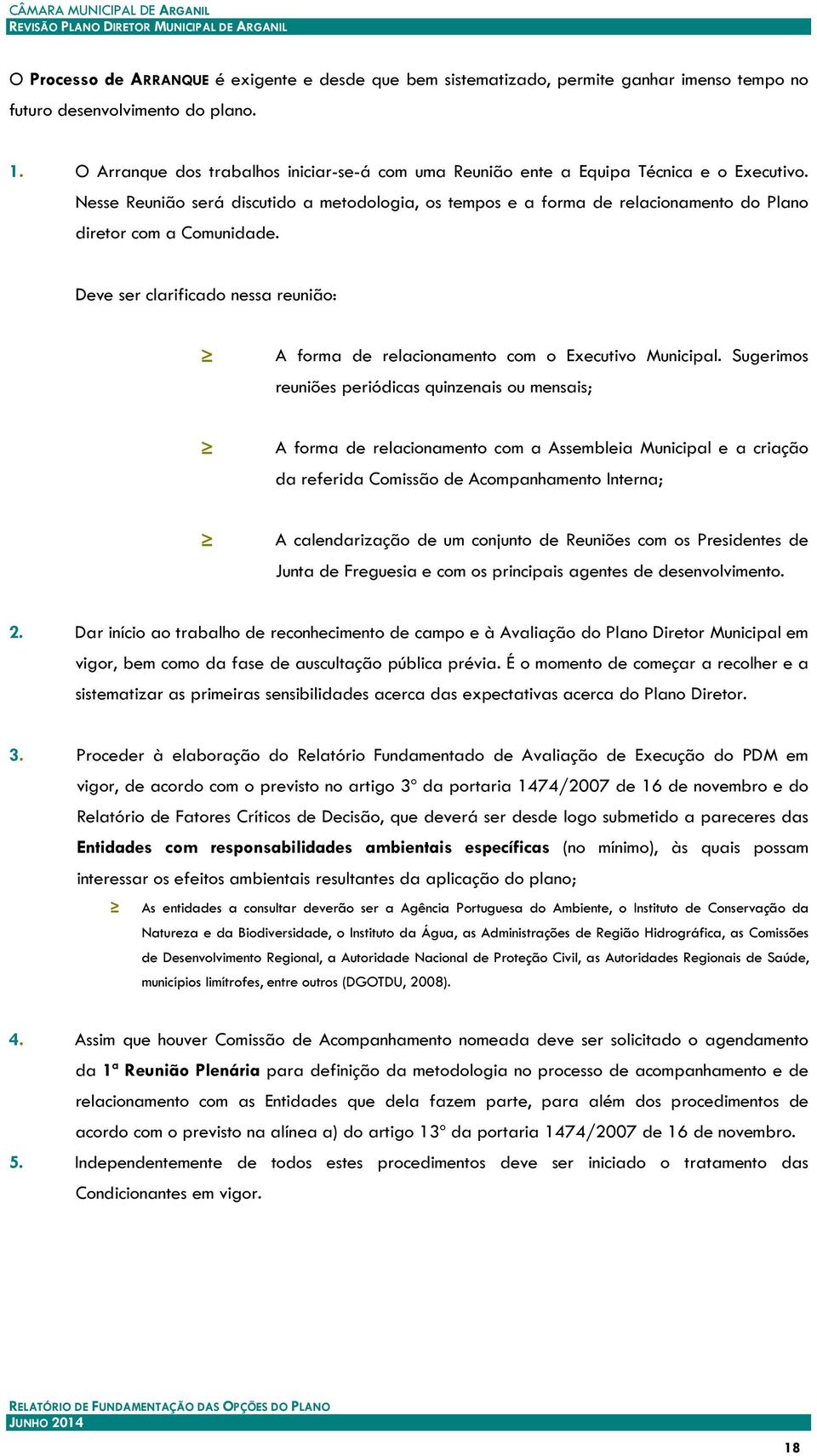 Nesse Reunião será discutido a metodologia, os tempos e a forma de relacionamento do Plano diretor com a Comunidade.