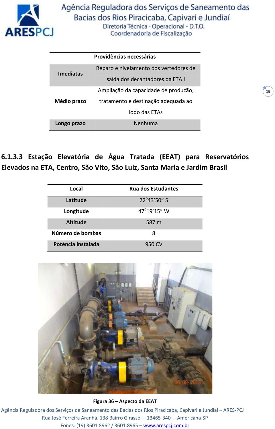 3 Estação Elevatória de Água Tratada (EEAT) para Reservatórios Elevados na ETA, Centro, São Vito, São Luiz, Santa Maria e Jardim