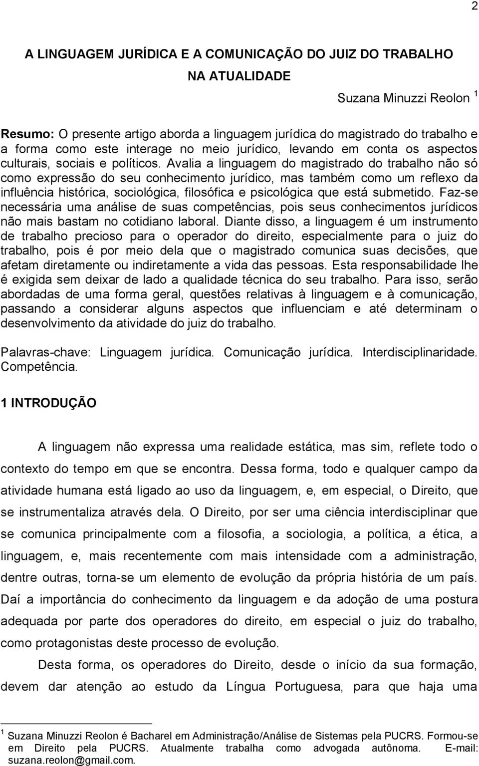 Avalia a linguagem do magistrado do trabalho não só como expressão do seu conhecimento jurídico, mas também como um reflexo da influência histórica, sociológica, filosófica e psicológica que está