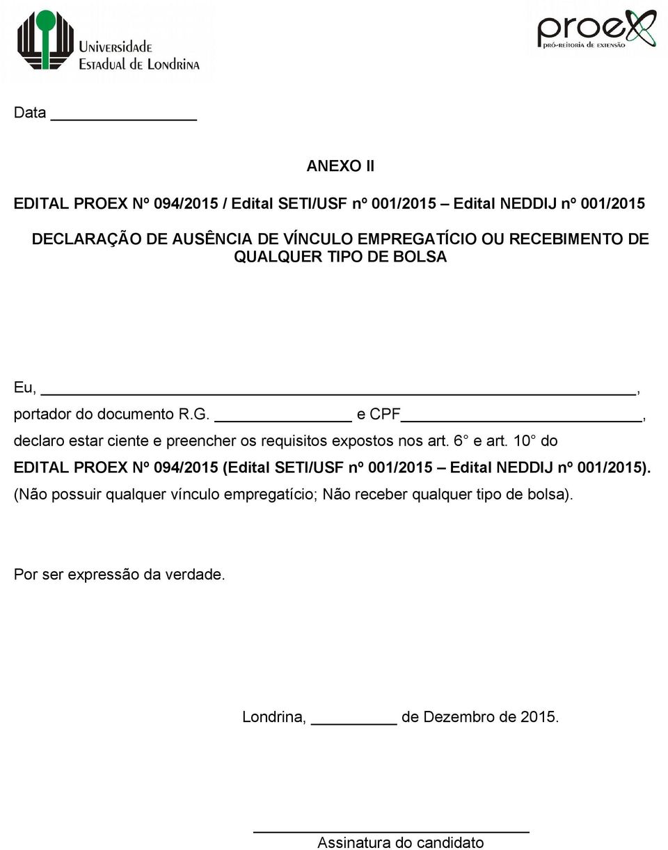 10 do EDITAL PROEX Nº 094/2015 (Edital SETI/USF nº 001/2015 Edital NEDDIJ nº 001/2015).