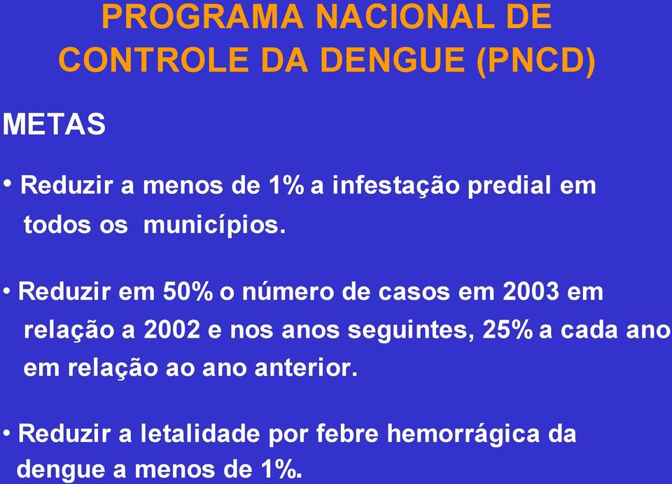 Reduzir em 50% o número de casos em 2003 em relação a 2002 e nos anos