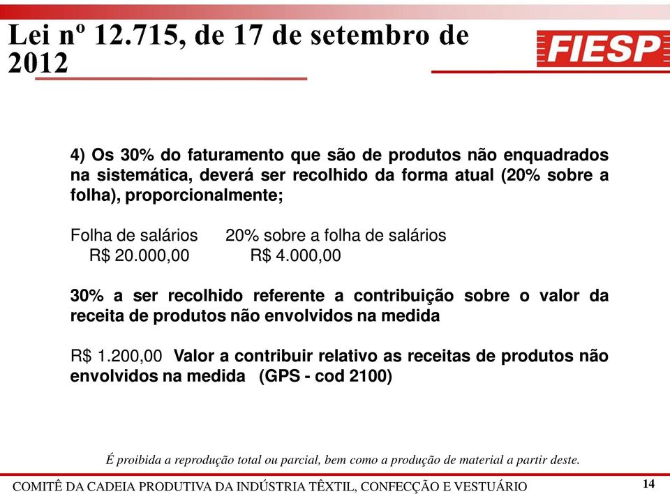000,00 30% a ser recolhido referente a contribuição sobre o valor da receita de produtos não envolvidos na medida R$ 1.