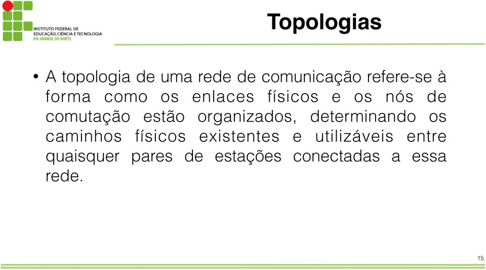 organizados, determinando os caminhos físicos existentes e